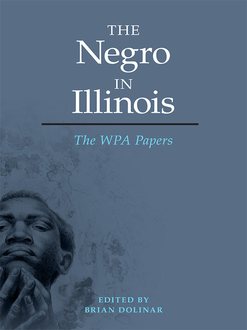 Title details for The Negro in Illinois by Brian Dolinar - Available